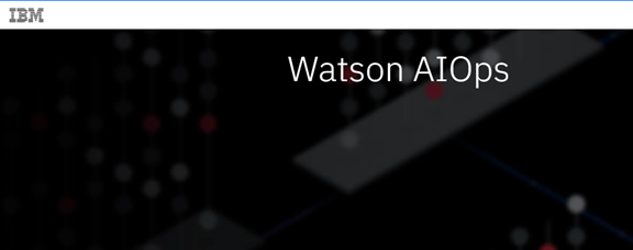 IBM推出RPA產品Watson AIOps：可將IT運營自動化，降低5G、邊緣計算的成本